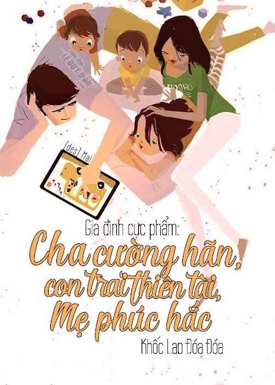 Gia Đình Cực Phẩm: Cha Cường Hãn, Con Trai Thiên Tài, Mẹ Phúc Hắc